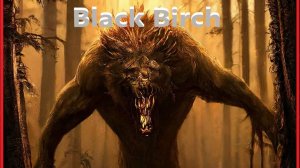 Black Birch [ЧЁРНАЯ БЕРЁЗА]  - Зверь