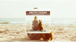 Arctic Ocean - Always Beside You.mp4