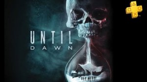UNTIL DAWN(Дожить До Рассвета) Прохождение Часть 1