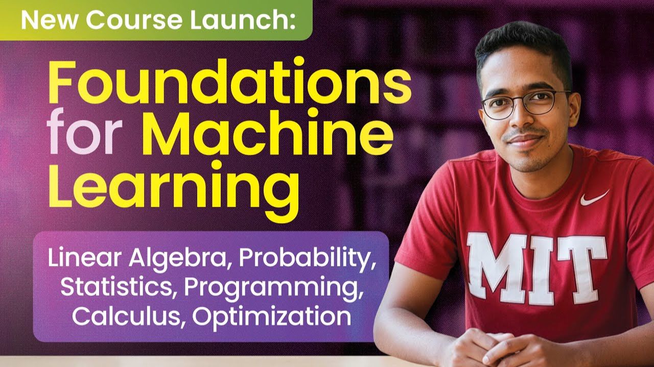 1) Foundations For Machine Learning Linear Algebra, Probability, Calculus, Optimization [Lecture 1]