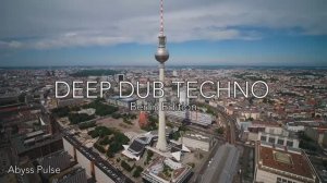 Deep Dub Techno Mix 2026 ｜ Berlin Edition ｜ Fernsehturm After Dark ｜ Cinematic