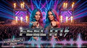 FEEL IT_ ⚡ High Energy Eurodance 2026 _ Pure Fire _ Soul(720P_60FPS)