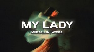 Mursallin, AVORA - My Lady (Премьера песни, 2026)