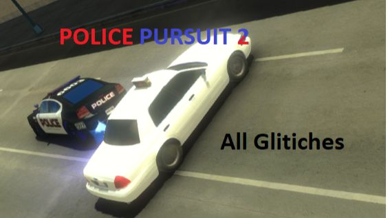 Police Pursuit 2 All Glitches
