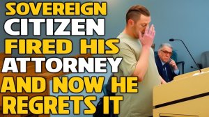 Sovereign Citizen Fired His Lawyer — Instant Regret in Court