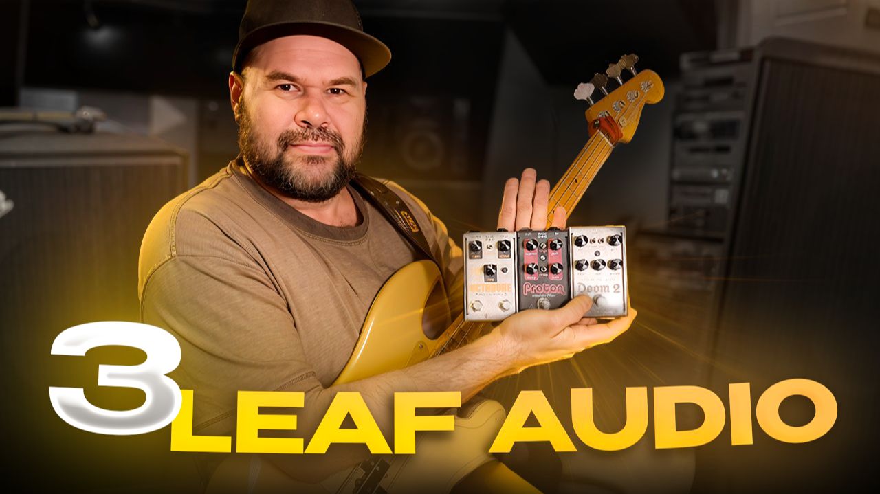 Обзор педалей от 3 LEAF AUDIO / Proton, Doom 2, Octabvre mk3.33