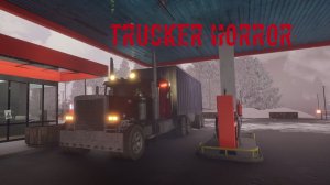 ХОРРОР ПРО ДАЛЬНАБОЙЩИКА ➤ Trucker Horror