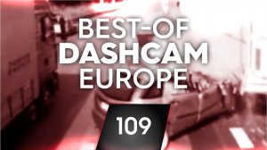 № 109# Плохое вождение [Dashcam Europe]