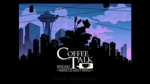 [2] Coffee Talk Episode 2: Hibiscus & Butterfly - Прохождение без комментариев