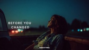 NOCYTRA - Before You Changed