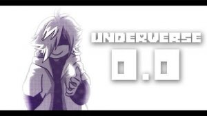UNDERVERSE 0.0  [By Jakei]_