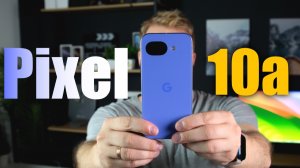 Pixel 10a - топ за свои деньги?