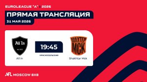 AFL26. Euroleague «A». Day 5. All in - Shakhtar Msk