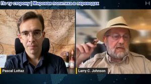 Паскаль Лоттаз - Ларри Джонсон: Россия атакует центры НАТО в Киеве, Иран одерживает крупную победу
