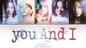 ITZY 'YOU AND I' кириллизация ：перевод на русский