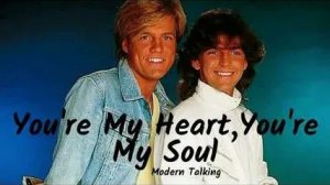 Modern Talking - You're My Heart, You're My Soul