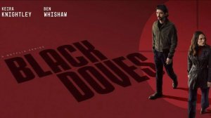 Сериал Чёрные голуби (2024) - 6 серия / Black Doves