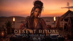 Desert Ritual Vol. 06 | Deep Tribal Afro House