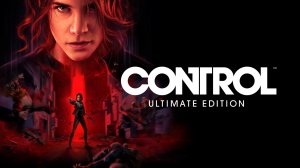 Control Ultimate Edition - прохождение СтРиМ 2 )
