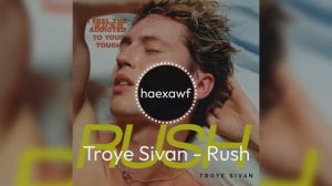 Troye Sivan - Rush (official)