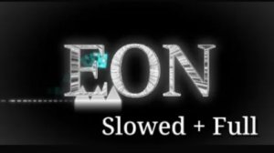 EON SLOWED FULL