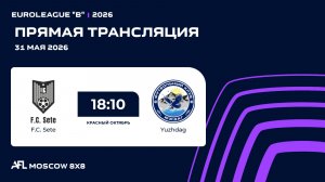 AFL26. Euroleague «B». Day 5. F.C. Sete - Yuzhdag