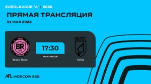 AFL26. Euroleague «A». Day 5. Black Rose - Veles