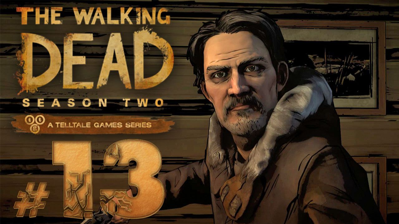The Walking Dead: The Game ✔ {СЕРИЯ 13 СЕЗОН 2} НЕПРИЯТНЫЙ ГОСТЬ смотреть онлайн