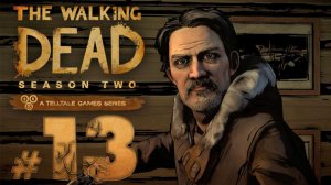 The Walking Dead: The Game ✔ {СЕРИЯ 13 СЕЗОН 2} НЕПРИЯТНЫЙ ГОСТЬ