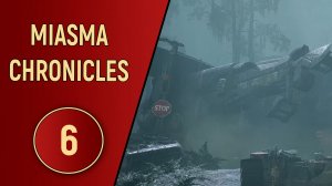 MIASMA CHRONICLES - ЧАСТЬ 6 - ОТСТРЕЛ