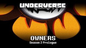 OWNERS  - UNDERVERSE SEASON 2 - Prologue_