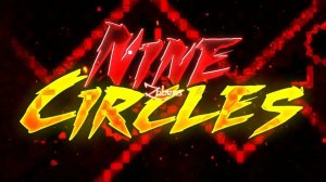 NINE CIRCLES BY: ZOBROS-LEGENDARY HARD DEMON