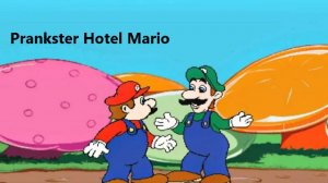 Super Mario Prankster Bros (But only Hotel Mario Prankster Voices)