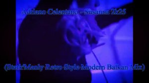 Adriano Celentano - Susanna 2k25 (Stark_Manly Retro Style Modern Balkan Mix)(720P_HD)