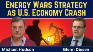Michael Hudson_ Energy Wars Strategy as the U.S. Economy Is No Longer Competitive