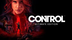 Control Ultimate Edition - прохождение СтРиМ 3 )