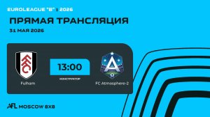 AFL26. Euroleague «B». Day 5. Fulham - FC Atmosphere-2