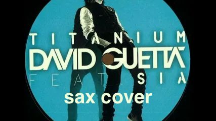David Guetta - Titanium ( sax cover)