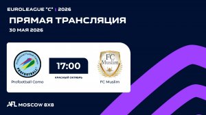 AFL26. Euroleague «C». Day 5. Profootball Como - FC Muslim