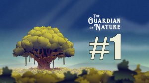 The Guardian of Nature прохождение на русском #1