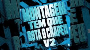 MONTAGEM TEM QUE BOTA O CHAPÉU, Vol. 2 - DJ yuriz07, DJ Kau da ZL