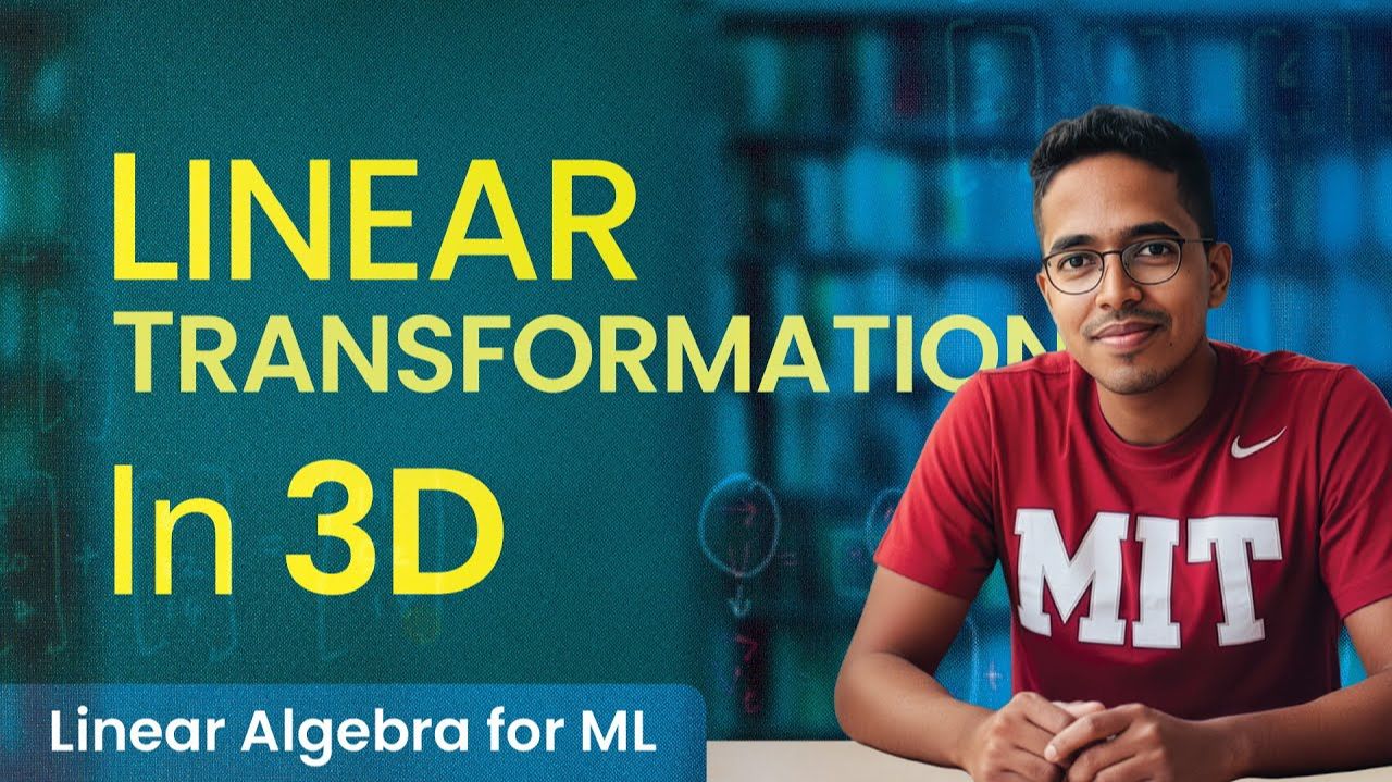 4) Foundations For Machine Learning Linear Algebra 3D Linear Transformation [Lecture 4]