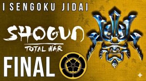 SHOGUN: TOTAL WAR | SENGOKU JIDAI | ОДА | FINAL