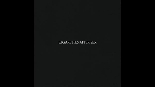 Cigarettes After Sex (Full Album) - Cigarettes After Sex смотреть онлайн