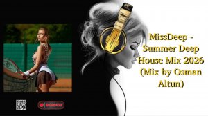 MissDeep - Summer Deep House Mix 2026 (Mix by Osman Altun)