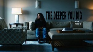 The Deeper You Dig, 2019