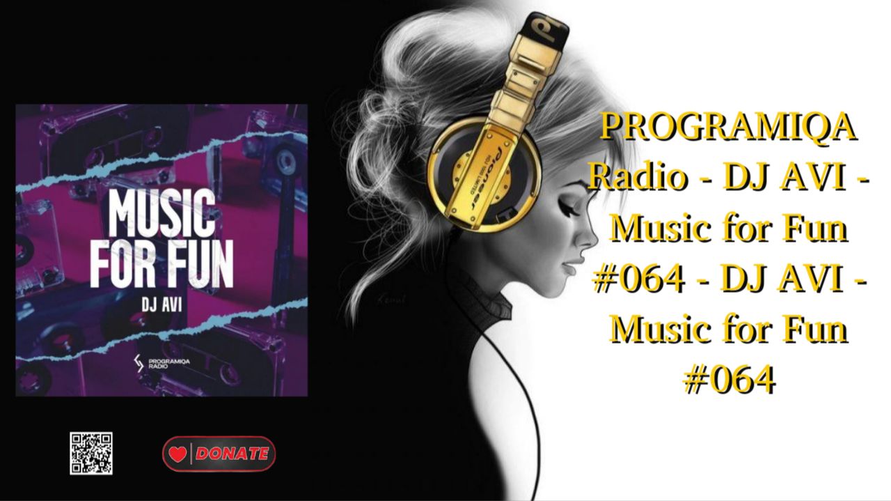PROGRAMIQA Radio - DJ AVI - Music for Fun #064 - DJ AVI - Music for Fun #064