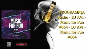 PROGRAMIQA Radio - DJ AVI - Music for Fun #064 - DJ AVI - Music for Fun #064