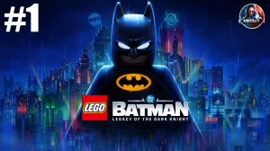 Lego Batman: Legacy of the Dark Knight прохождение #1 [Без комментариев]