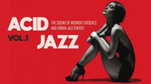 Ultimate Nu Jazz & Acid Jazz Mix | Изысканные плавные биты для концентрации (Acid Velvet Jazz)